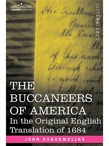 THE BUCCANEERS OF AMERICA: In the Original English Translation of 1684