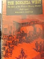 The Bonanza West:: The Story of the Western Mining Rushes, 1848-1900 B000Q3CEVO Book Cover