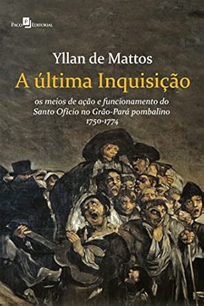 A última Inquisição: os Meios de Ação e Funcionamento do Santo Of...