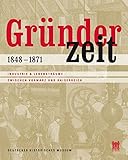gründerzeiten  Gründerzeit 1848-1871: Industrie & Lebensträume zwischen Vormärz und Kaiserreich
