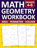 Math Geometry Workbook For Grades 4-6 - Area, Perimeter, and Volume: Geometry Math Practice Workbook For 4th Grade,5th Grade,6th Grade With More Than ... Exercises Book For Homeschool or Classroom B09TPT5FW9 Book Cover