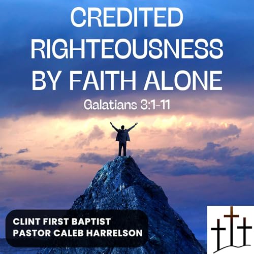 Credited Righteousness by Faith Alone (Galatians 3:1-11) Podcast Por  arte de portada