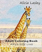 Adult Coloring Book: African Wild Lives 151770944X Book Cover