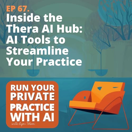 67. Inside the Thera AI Hub: AI Tools to Streamline Your Practice