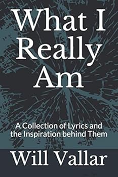 Paperback What I Really Am: A Collection of Lyrics and the Inspiration behind Them Book