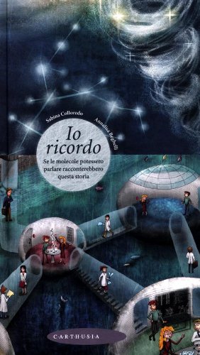 Io ricordo. Se le molecole potessero parlare racconterebbero questa storia Io ricordo. Se le molecole potessero parlare racconterebbero questa storia