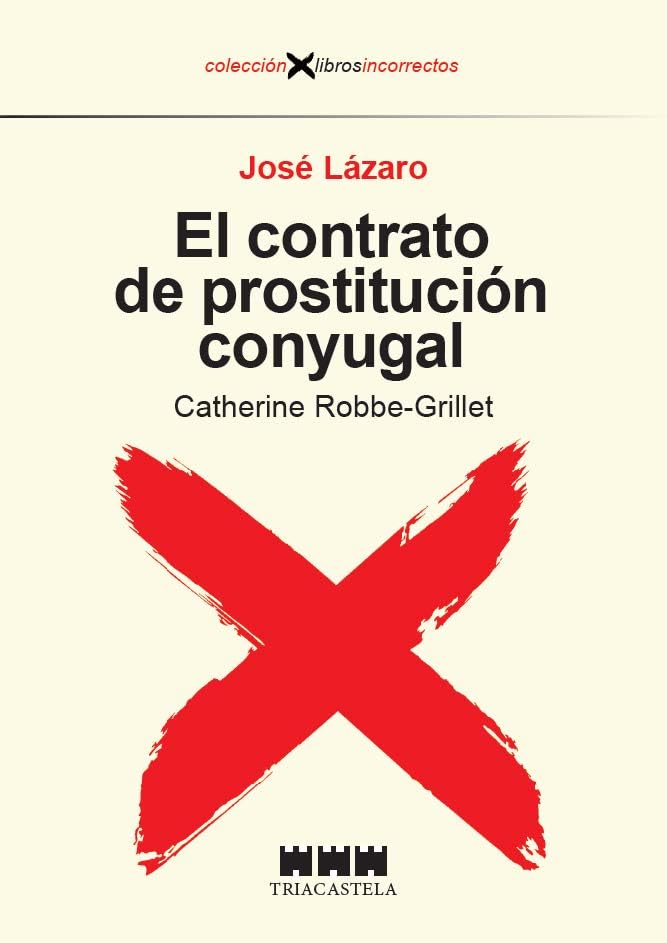 El contrato de prostitución conyugal: Catherine Robbe-Grillet: 2 (Libros Incorrectos)