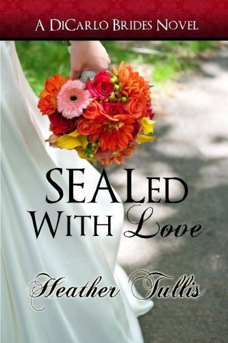 SEALed with Love (A DiCarlo Brides novel, book 1)