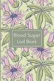  Blood Sugar Log Book: Diabetes Log Book  Weekly Blood Glucose Monitoring Journal  Pocket Size Tracker  Glucose and Insulin Record Book  Journal for Diabetes  99 Weeks  100 Pages  6 X 9 Inches