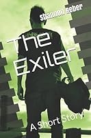 The Exiler: A Short Story 1549965492 Book Cover