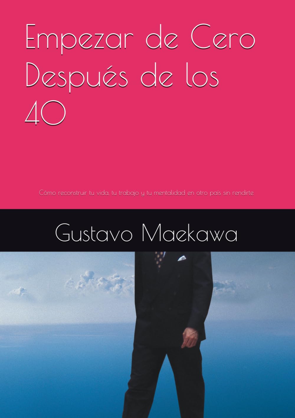 “Empezar de Cero Después de los 40”: Cómo reconstruir tu vida, tu trabajo y tu mentalidad en otro país sin rendirte
