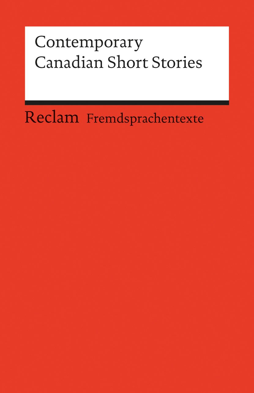 Contemporary Canadian Short Stories: Englischer Text mit deutschen Worterklärungen. B2 – C1 (GER) – englische Literatur; Originalsprache: 9261
