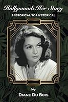 Hollywood: Her Story: Historical to Hysterical 0578244845 Book Cover