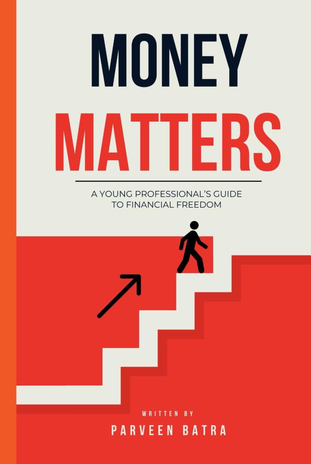 MONEY MATTERS: A YOUNG PROFESSIONAL'S GUIDE TO FINANCIAL SUCCESS (surest way to wealth)