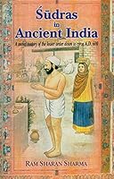 Sudras in Ancient India: A Social History of the Lower Order Down to Circa A.D. 600 8120808738 Book Cover