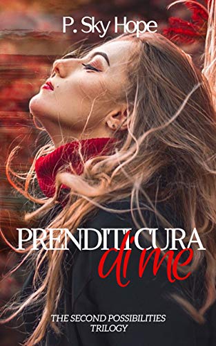 Prenditi cura di me (The Second Possibilities Trilogy Vol. 3) (Italian Prenditi cura di me (The Second Possibilities Trilogy Vol. 3) (Italian