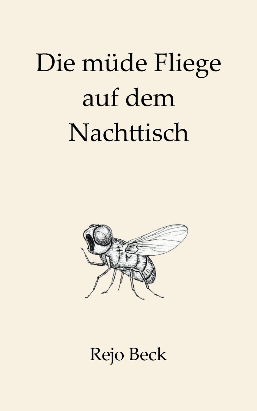 Die müde Fliege auf dem Nachttisch: Ein Buch für die leisen Stunden