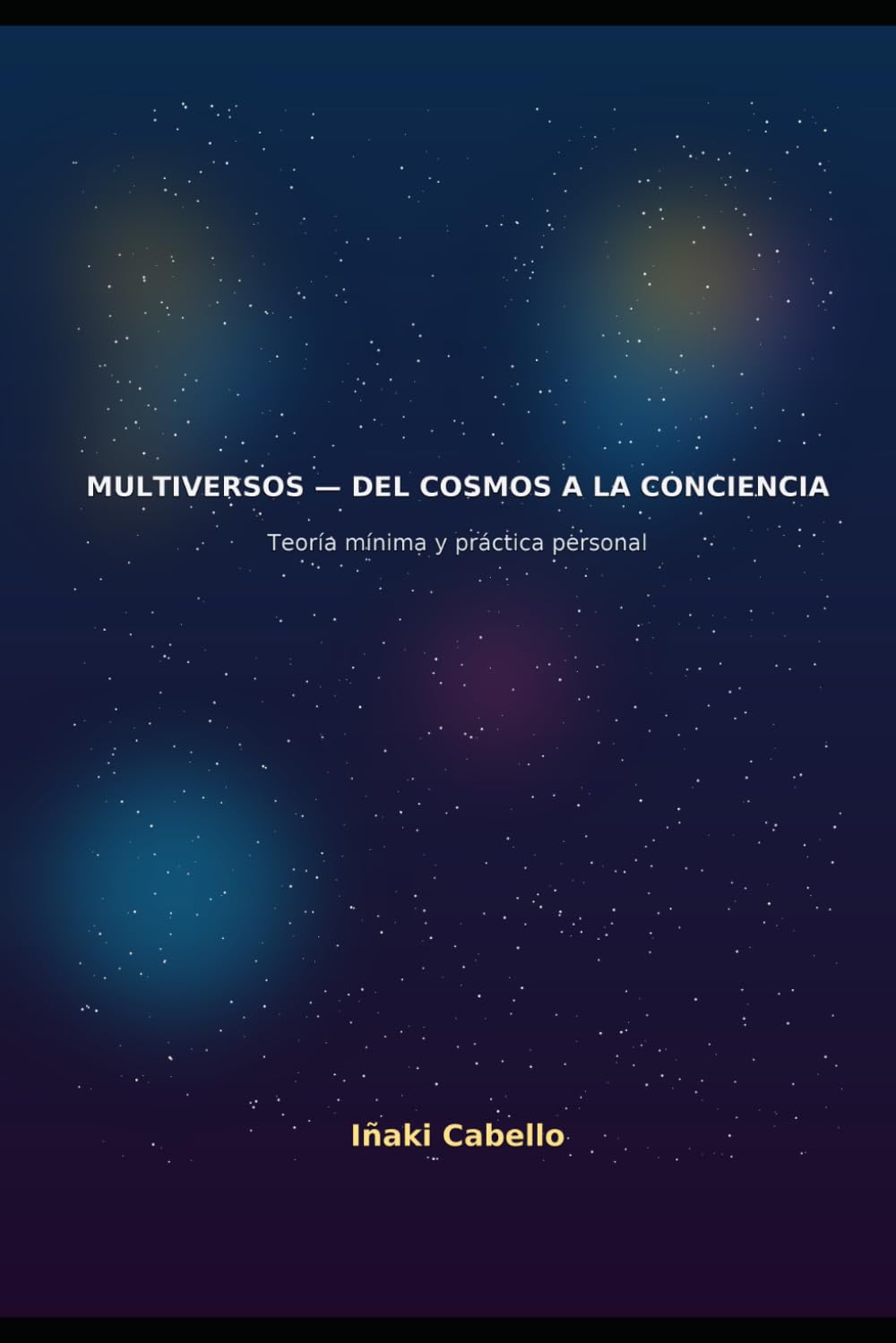 TEORIA DE LOS MULTIVERSOS: DEL COSMOS A LA CONSCIENCIA (HAZLO FÁCIL :CIENCIA CONSCIENCIA)