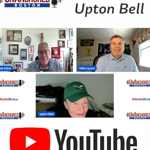 Upton Bell on UnAnchored Boston with Bob Lobel and Mike Lynch