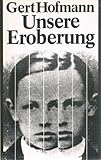 Unsere Eroberung - Gert Hofmann