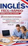 INGLÉS FÁCIL Y RÁPIDO- COMPRAS: TIENDAS, TALLAS Y DEVOLUCIONES: 25 diálogos cotidianos con símbolos fonéticos, traducciones, gramática y audiolibro- NIVEL B1