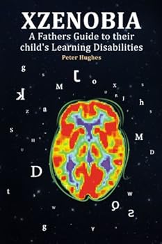 Paperback XZENOBIA A Fathers Guide to their child's Learning Disabilities Book