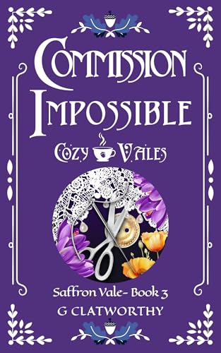 Commission Impossible: A cozy fantasy set in the Cozy Vales shared world (Saffron Vale Book 3)