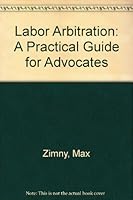 Labor Arbitration: A Practical Guide for Advocates (Special ABA Labor Arbitration Studies) 087179635X Book Cover