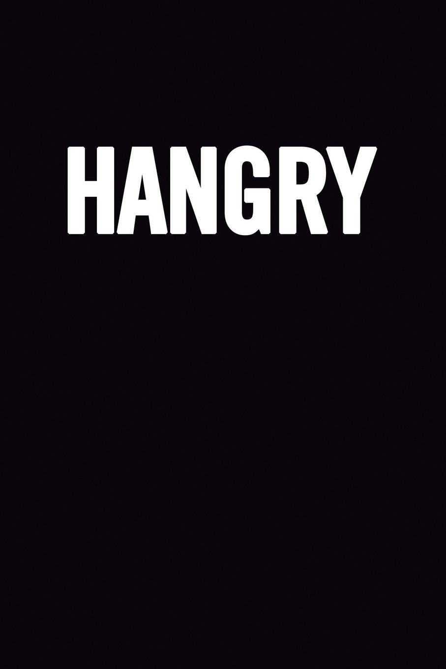Hangry: Funny Blank Cookbook to write in, cute and cool appreciation gag housewarming gift Empty Recipe Journal, perfect book gift idea for men and women, for cooks, chefs, for college students