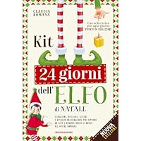 Kit 24 giorni dell'elfo di Natale. Istruzioni, attestati, scherzetti ed attività per il tuo elfo. Nuova ediz.