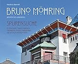 Bruno Möhring - Architekt des Jugendstils: Spurensuche in Königsberg, Traben-Trarbach, Oberhausen, Berlin, Schreiberhau und an vielen anderen Orten