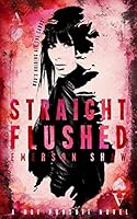 Straight Flushed (A Hot Pursuit Novel) 1514392992 Book Cover