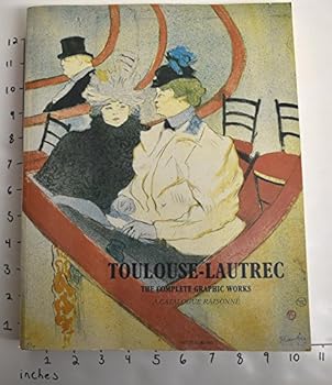 Toulouse-Lautrec: The Complete Graphic Works (Painters & Sculptors)