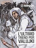  L\'ultimo treno per Valujki (La mongolfiera)