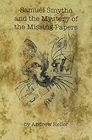 Samuel Smythe and the Mystery of the Missing Papers 1628060611 Book Cover
