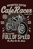 Photo Gallery cafe racer full of speed go fast or go home notebook gift: journal for writing, college ruled size 6" x 9", 120 page Photo Gallery cafe racer full of speed go fast or go home notebook gift: journal for writing, college ruled size 6" x 9", 120 page