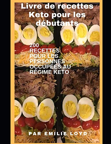 Télécharger Livre de recettes Keto pour les débutants: 200 Recettes pour les personnes occupées au régime Ket Francais PDF