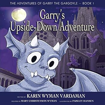 Paperback Garry's Upside-Down Adventure (The Adventures of Garry the Gargoyle) Book