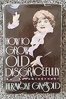 How to Grow Old Disgracefully 0749302410 Book Cover