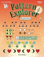 Pattern Explorer Beginning - Pattern Problems to Develop Mathematical Reasoning (Grades 3-4) 1601447124 Book Cover