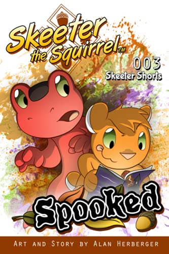 Skeeter the Squirrel: Spooked: (Skeeter Shorts #003)