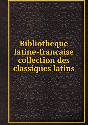Bibliotheque latine-francaise collection des cl... [French] 5519169357 Book Cover
