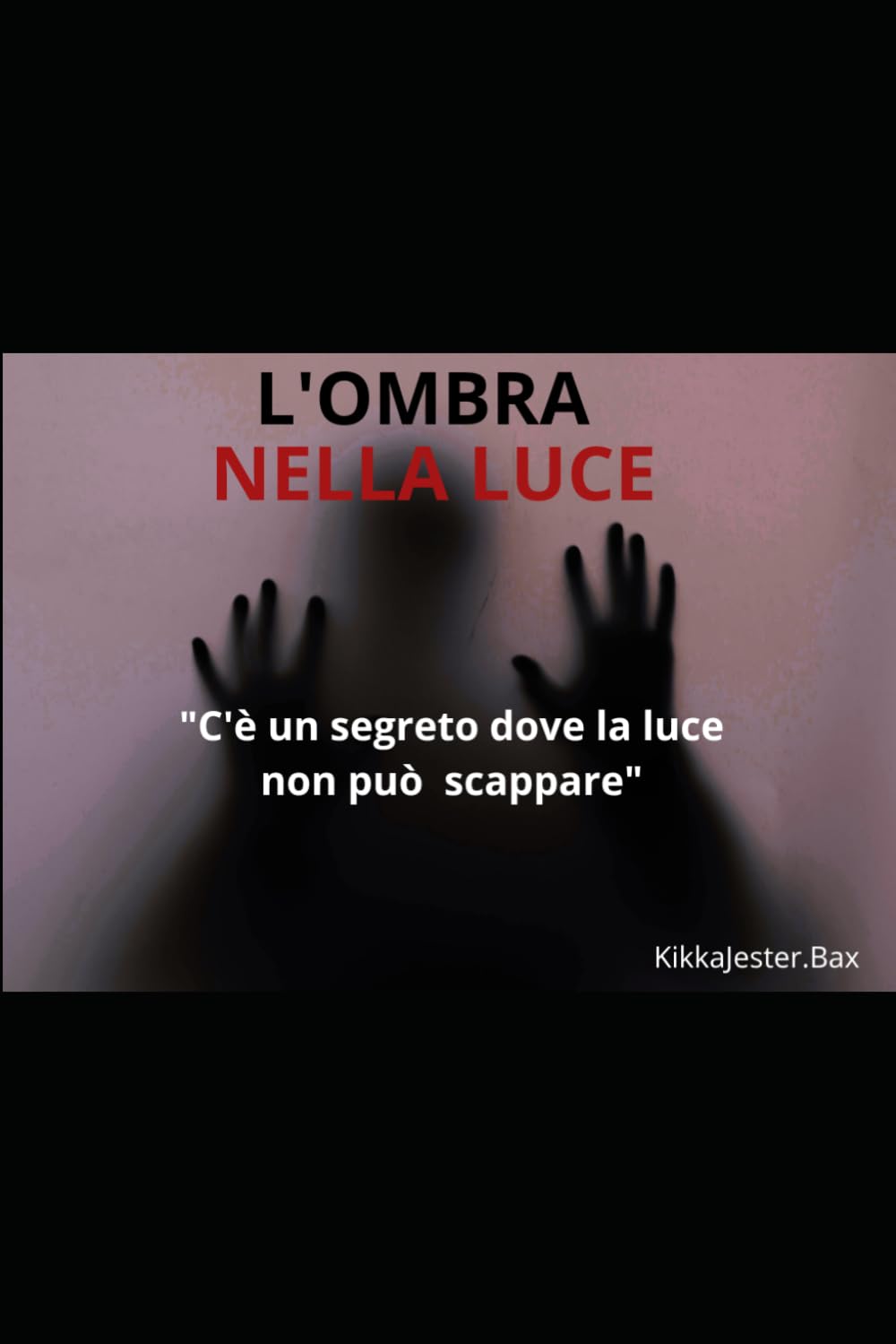 L'ombra nella luce: C'è un segreto dove la luce non può scappare