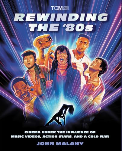 Rewinding The ’80s: Cinema Under the Influence of Music Videos, Action Stars, and a Cold War...