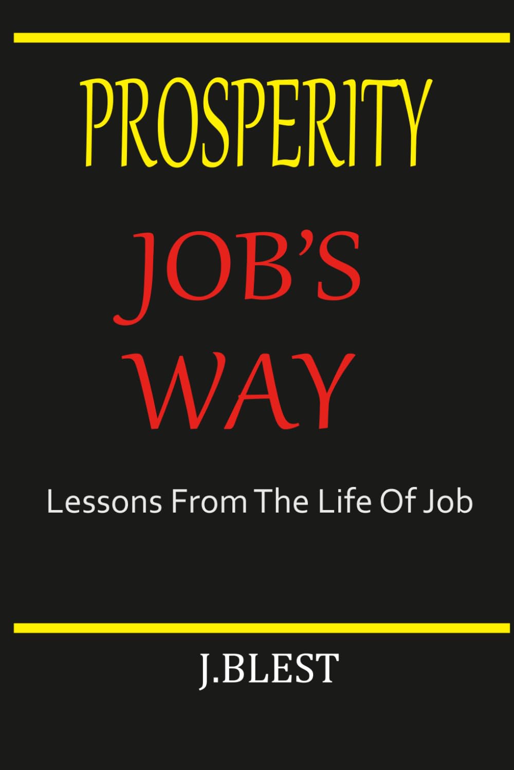 Prosperity Job's Way: Lessons From The Life Of Job