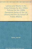 Latinos and Blacks in the Cities Policies for the 1990s: Policies for the 1990s (Symposia Series of the Lbj Library and the Lbj School of Public Affairs) 0899404235 Book Cover