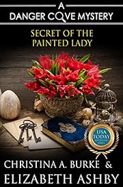 Secret of the Painted Lady: a Danger Cove Renovation Mystery