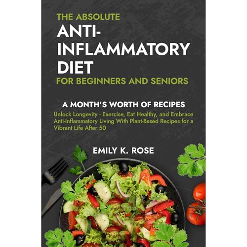 The Absolute Anti-Inflammatory Diet for Beginners and Seniors Audiolibro Por Emily K. Rose arte de portada