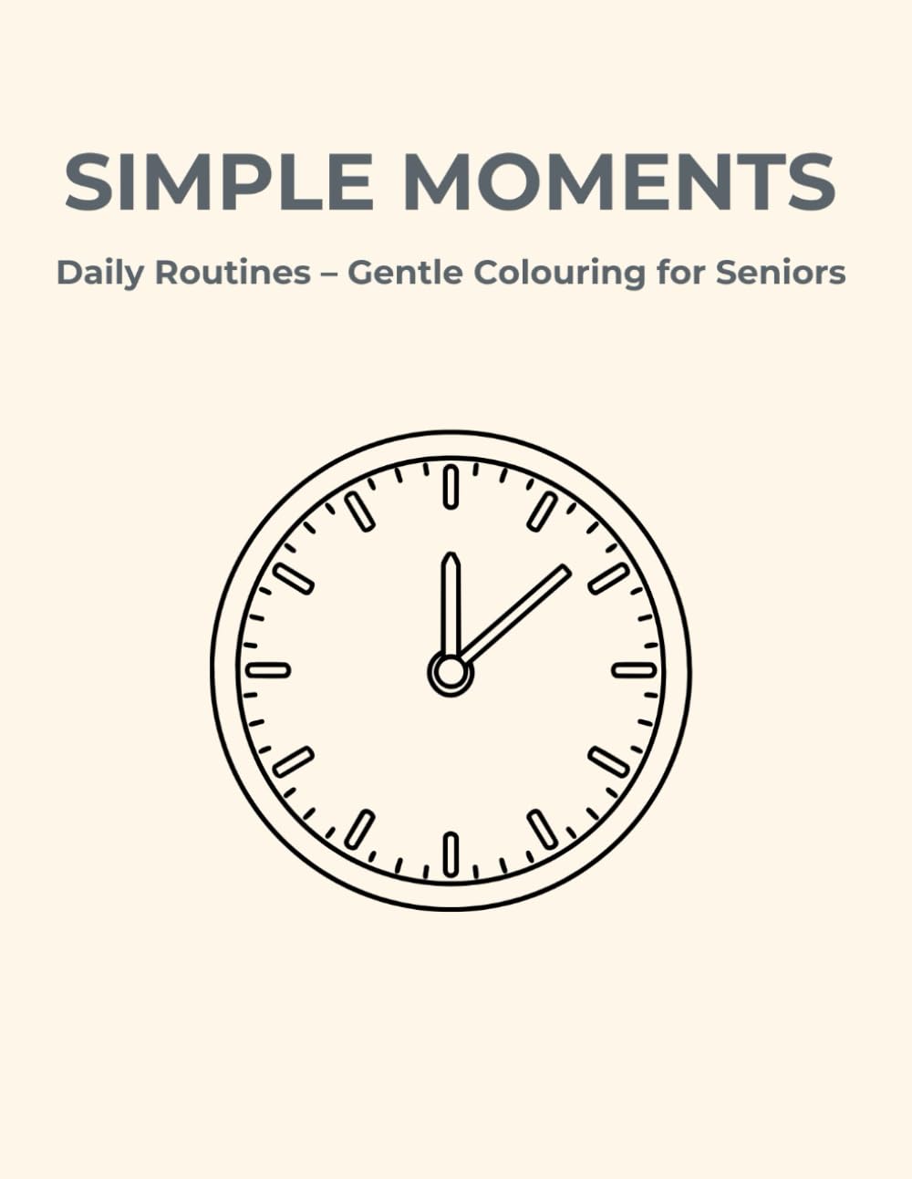 Simple Moments: Daily Routines – Gentle Colouring for Seniors
