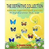 The Definitive Collection: English Prepositions Solved - 300+ Real-World Examples! (This is NOT Grammar Book 2) (English Edition)